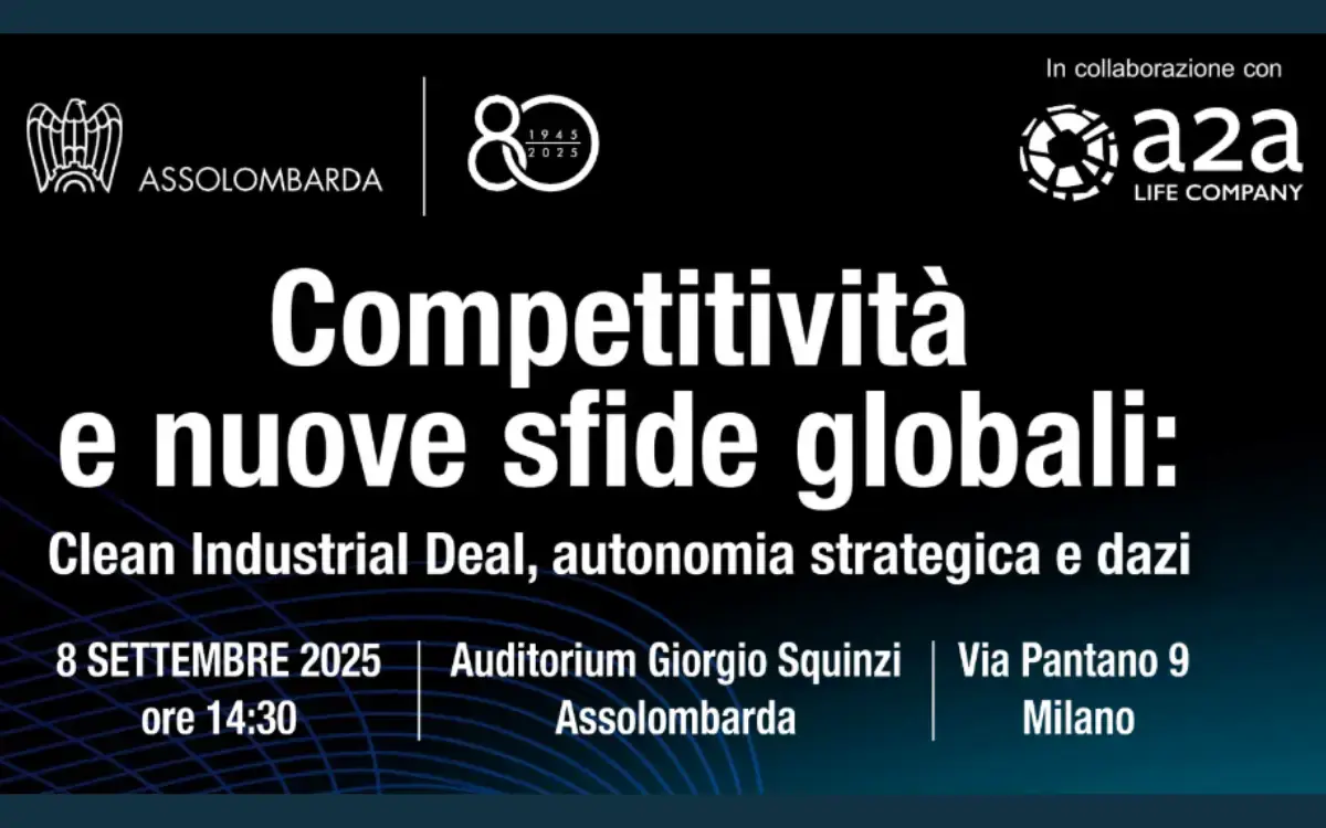 “Competitività e Nuove Sfide Globali”: l’evento di Assolombarda e A2A a Milano su competitività e sfide globali dell’industria