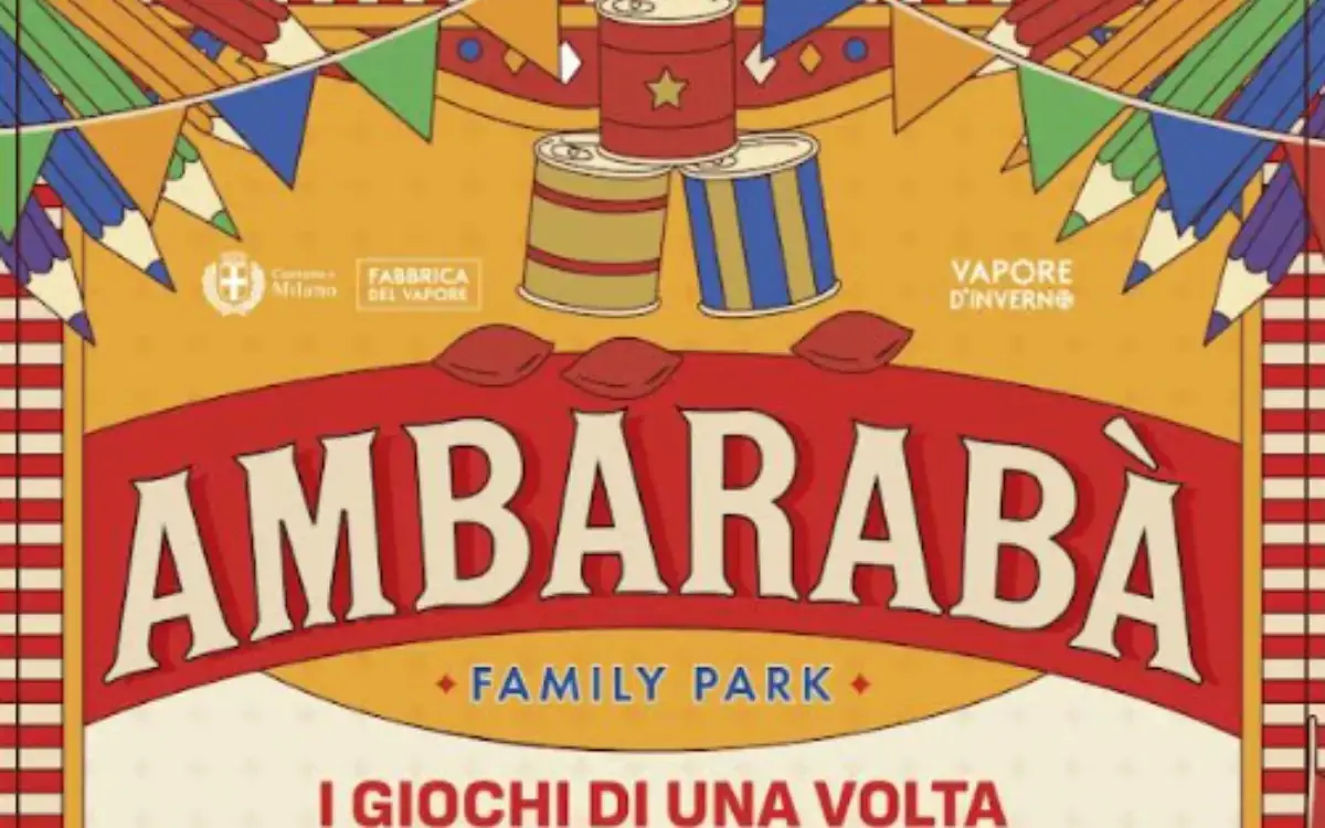 Al via “Ambarabà”, il family park dei giochi di una volta alla Fabbrica del Vapore di Milano